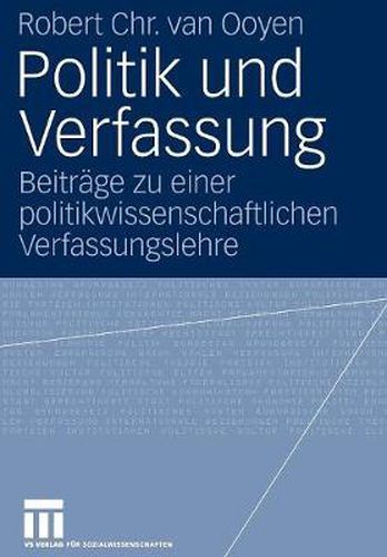 Politik Und Verfassung: Beitrage Zu Einer Politikwissenschaftlichen Verfassungslehre