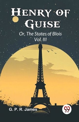 Cover image for Henry of Guise or, the States of Blois