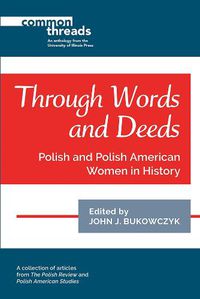 Cover image for Through Words and Deeds: Polish and Polish American Women in History