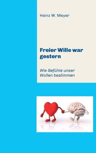 Cover image for Freier Wille war gestern: Wie Gefuhle unser Wollen bestimmen