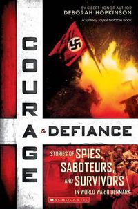Cover image for Courage & Defiance: Stories of Spies, Saboteurs, and Survivors in World War II Denmark (Scholastic Focus)