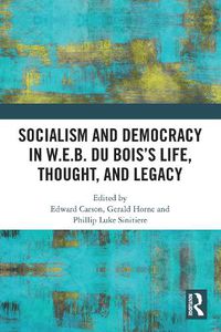 Cover image for Socialism and Democracy in W.E.B. Du Bois's Life, Thought, and Legacy