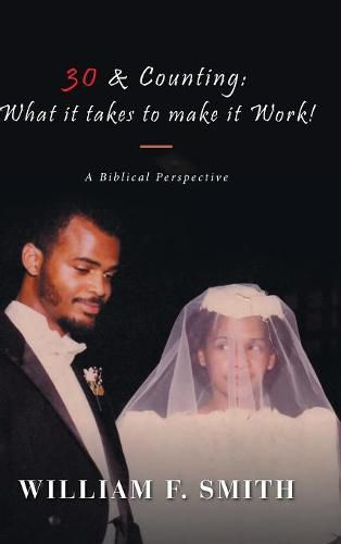 Cover image for 30 & Counting: What it Takes to Make it Work!: A Biblical Perspective