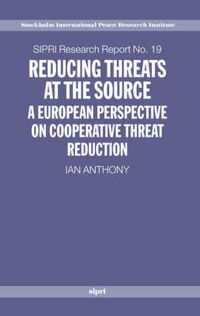 Cover image for Reducing Threats at the Source: A European Perspective on Cooperative Threat Reduction