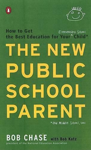 The New Public School Parent: How to Get the Best Education for Your Elementary School Child