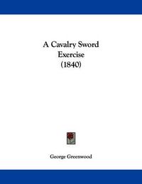 Cover image for A Cavalry Sword Exercise (1840)