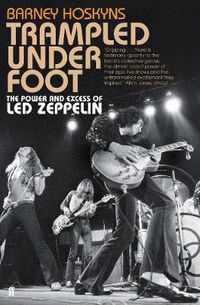 Cover image for Trampled Under Foot: The Power and Excess of Led Zeppelin
