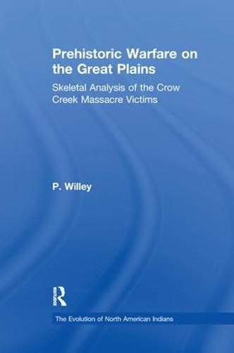 Cover image for Prehistoric Warfare on the Great Plains: Skeletal Analysis of the Crow Creek Massacre Victims