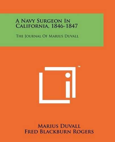 Cover image for A Navy Surgeon in California, 1846-1847: The Journal of Marius Duvall