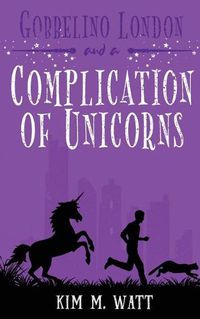 Cover image for Gobbelino London & a Complication of Unicorns