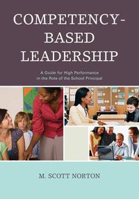 Cover image for Competency-Based Leadership: A Guide for High Performance in the Role of the School Principal