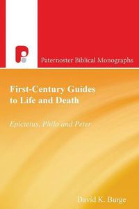 Cover image for First-Century Guides to Life and Death: Epictetus, Philo and Peter