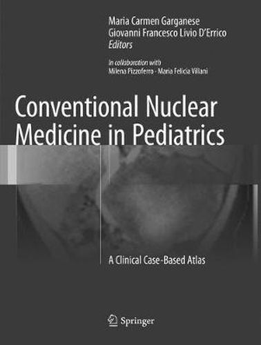 Cover image for Conventional Nuclear Medicine in Pediatrics: A Clinical Case-Based Atlas