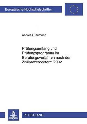 Cover image for Pruefungsumfang Und Pruefungsprogramm Im Berufungsverfahren Nach Der Zivilprozessreform 2002