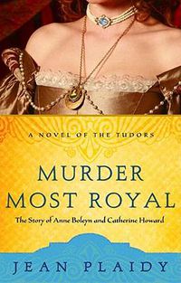 Cover image for Murder Most Royal: The Story of Anne Boleyn and Catherine Howard