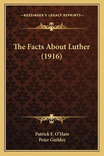 Cover image for The Facts about Luther (1916)