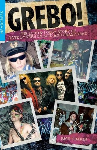 Cover image for Grebo!: The Loud and Lousy Story of Gaye Bykers on Acid and Crazyhead