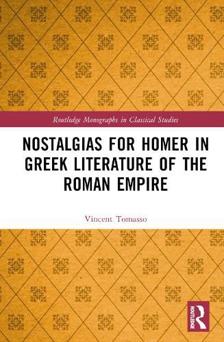 Cover image for Nostalgias for Homer in Greek Literature of the Roman Empire