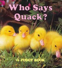 Cover image for Who Says Quack?: A Pudgy Board Book