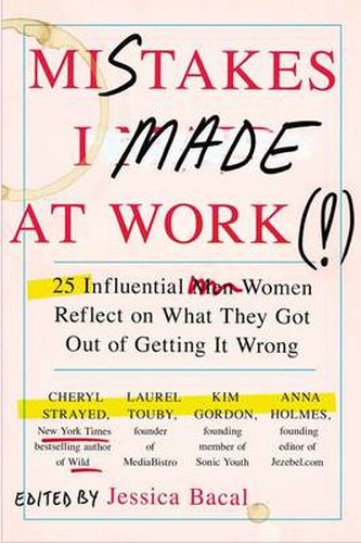 Mistakes I Made at Work: 25 Influential Women Reflect on What They Got Out of Getting It Wrong