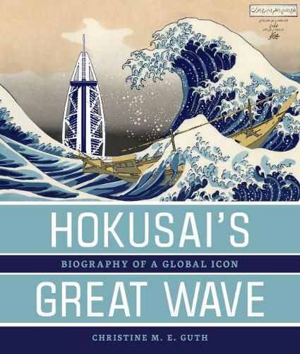 Cover image for Hokusai's Great Wave: Biography of a Global Icon