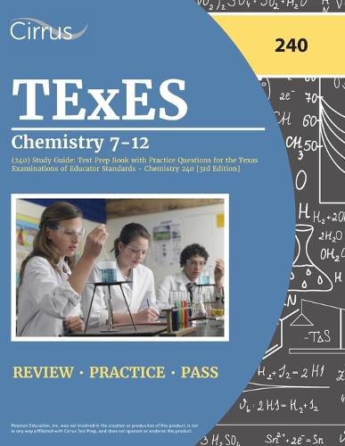 Cover image for TExES Chemistry 7-12 (240) Study Guide: Test Prep Book with Practice Questions for the Texas Examinations of Educator Standards - Chemistry 240 [3rd Edition]