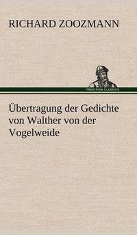 Cover image for Ubertragung Der Gedichte Von Walther Von Der Vogelweide