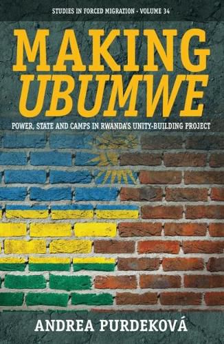 Cover image for Making Ubumwe: Power, State and Camps in Rwanda's Unity-Building Project