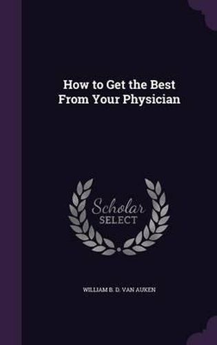 Cover image for How to Get the Best from Your Physician