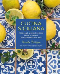 Cover image for Cucina Siciliana: Fresh and Vibrant Recipes from a Unique Mediterranean Island