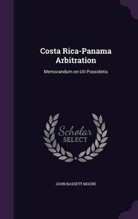 Cover image for Costa Rica-Panama Arbitration: Memorandum on Uti Possidetis