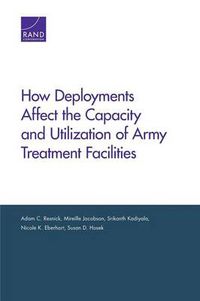 Cover image for How Deployments Affect the Capacity and Utilization of Army Treatment Facilities