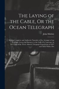 Cover image for The Laying of the Cable, Or the Ocean Telegraph