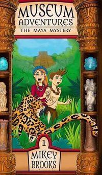 Cover image for The Maya Mystery: Museum Adventures