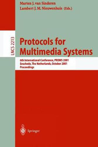 Cover image for Protocols for Multimedia Systems: 6th International Conference, PROMS 2001, Enschede, The Netherlands, October 17-19, 2001 Proceedings