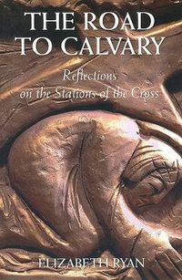 Cover image for The Road to Calvary: Reflections on the Stations of the Cross