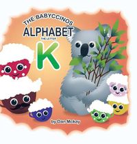 Cover image for The Babyccinos Alphabet The Letter K