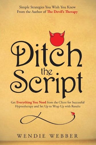 Cover image for Ditch the Script: Get Everything You Need from the Client for Successful Hypnotherapy and Set Up to Wrap Up with Results