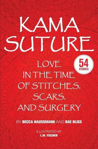 Cover image for Kama Suture: Love in the Time of Stitches, Scars, and Surgery