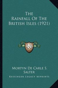 Cover image for The Rainfall of the British Isles (1921) the Rainfall of the British Isles (1921)