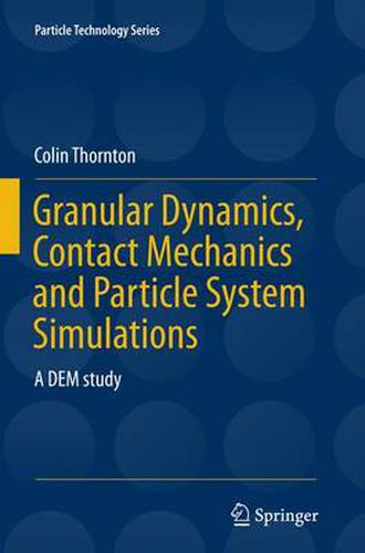 Cover image for Granular Dynamics, Contact Mechanics and Particle System Simulations: A DEM study