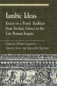 Cover image for Iambic Ideas: Essays on a Poetic Tradition from Archaic Greece to the Late Roman Empire