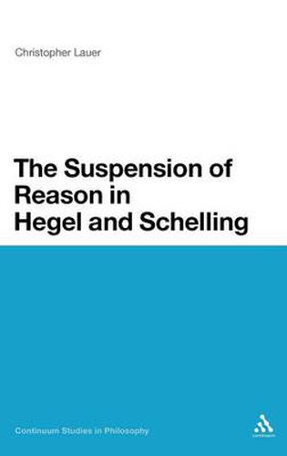 Cover image for The Suspension of Reason in Hegel and Schelling