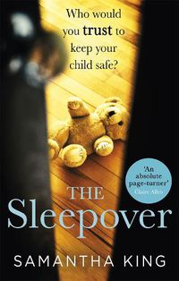 Cover image for The Sleepover: An absolutely gripping, emotional thriller about a mother's worst nightmare