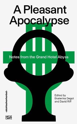 Cover image for steirischer herbst '19: A Pleasant Apocalypse. Notes from the Grand Hotel Abyss