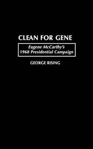 Cover image for Clean for Gene: Eugene McCarthy's 1968 Presidential Campaign
