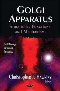 Cover image for Golgi Apparatus: Structure, Functions & Mechanisms