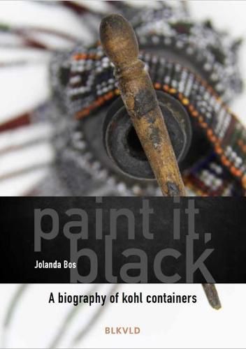 Cover image for Paint it, Black: A biography of kohl containers