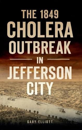 Cover image for 1849 Cholera Outbreak in Jefferson City