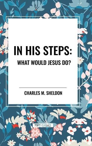 In His Steps: What Would Jesus Do?